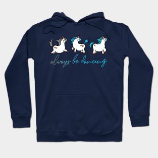 Always be Dancing - Unicorns Hoodie